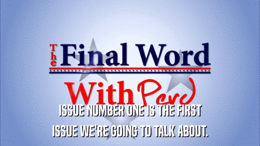 ISSUE NUMBER ONE IS THE FIRST ISSUE WE'RE GOING TO TALK ABOUT. 
