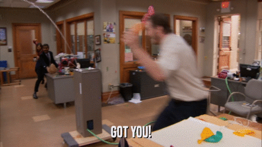 GOT YOU!  
