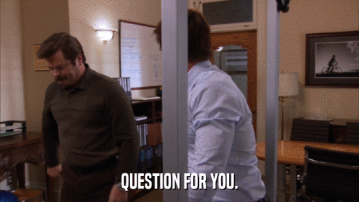 QUESTION FOR YOU.  