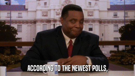 ACCORDING TO THE NEWEST POLLS,  