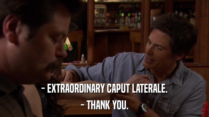 - EXTRAORDINARY CAPUT LATERALE. - THANK YOU. 