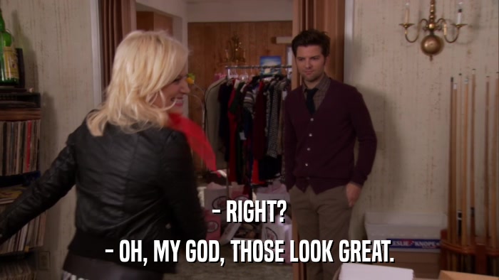 - RIGHT? - OH, MY GOD, THOSE LOOK GREAT. 
