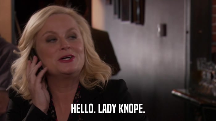 HELLO. LADY KNOPE.  