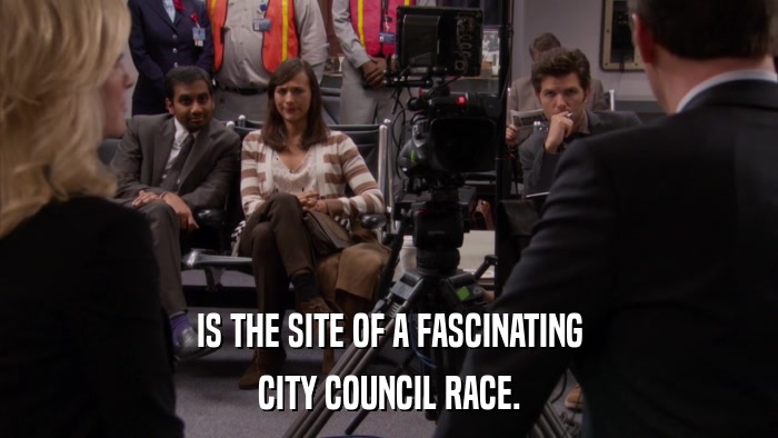 IS THE SITE OF A FASCINATING CITY COUNCIL RACE. 