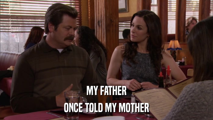 MY FATHER ONCE TOLD MY MOTHER 