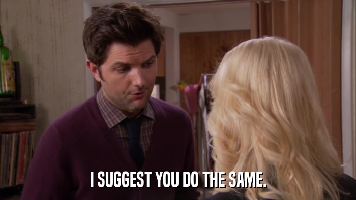 I SUGGEST YOU DO THE SAME.  