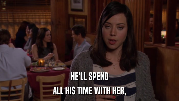 HE'LL SPEND ALL HIS TIME WITH HER, 