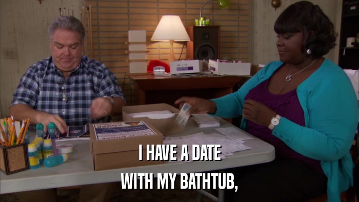 I HAVE A DATE WITH MY BATHTUB, 
