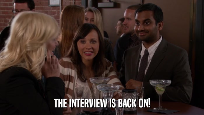 THE INTERVIEW IS BACK ON!  
