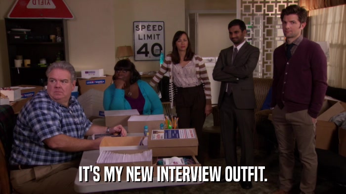 IT'S MY NEW INTERVIEW OUTFIT.  