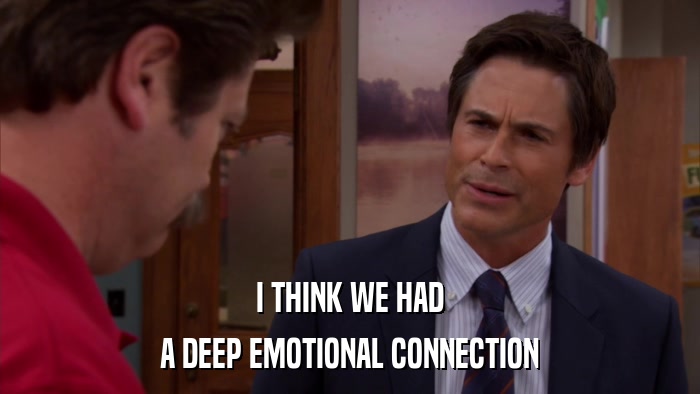 I THINK WE HAD A DEEP EMOTIONAL CONNECTION 