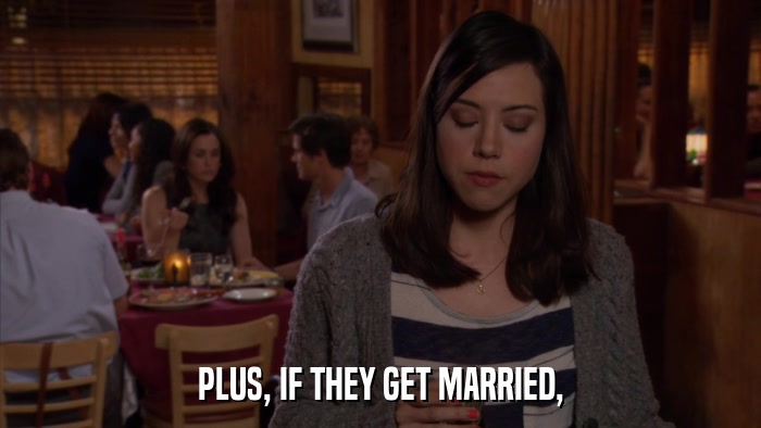 PLUS, IF THEY GET MARRIED,  