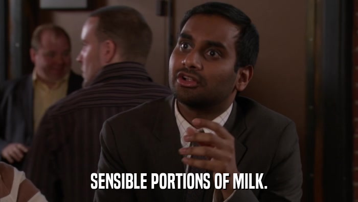 SENSIBLE PORTIONS OF MILK.  
