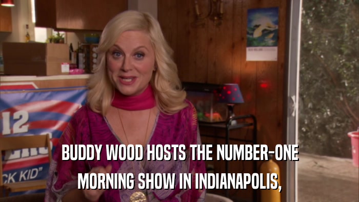 BUDDY WOOD HOSTS THE NUMBER-ONE MORNING SHOW IN INDIANAPOLIS, 