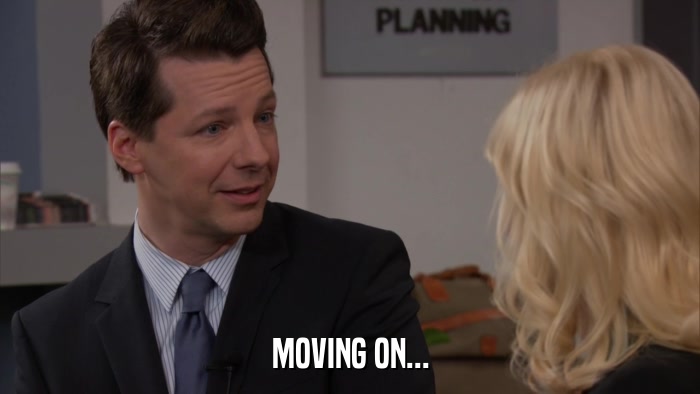MOVING ON...  