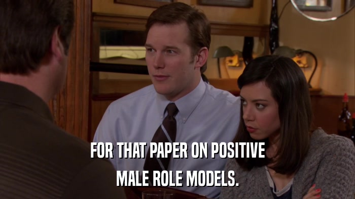 FOR THAT PAPER ON POSITIVE MALE ROLE MODELS. 
