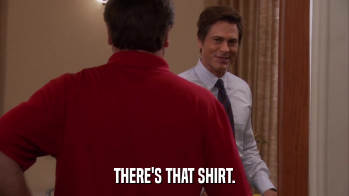 THERE'S THAT SHIRT.  