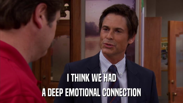 I THINK WE HAD A DEEP EMOTIONAL CONNECTION 