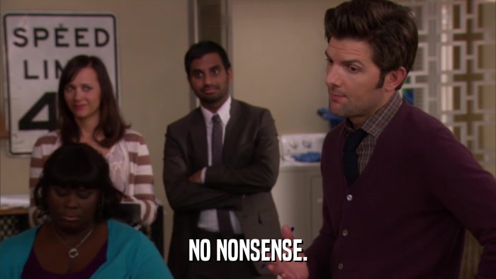 NO NONSENSE.  