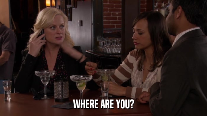 WHERE ARE YOU?  