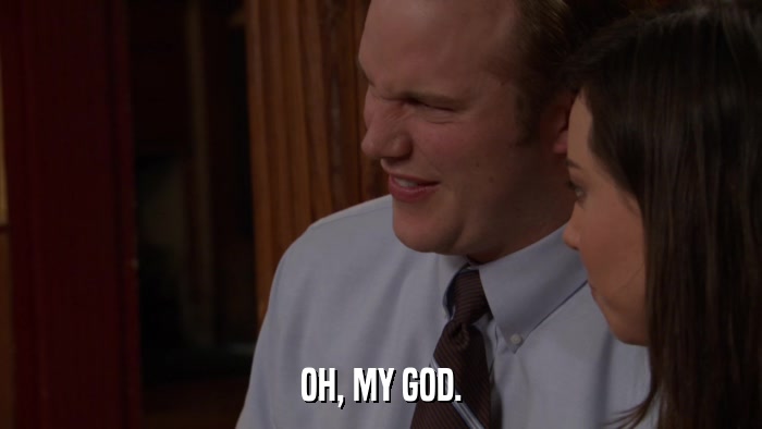 OH, MY GOD.  