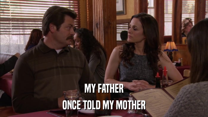 MY FATHER ONCE TOLD MY MOTHER 
