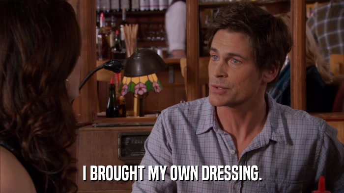I BROUGHT MY OWN DRESSING.  