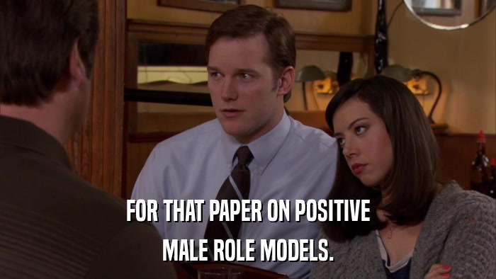 FOR THAT PAPER ON POSITIVE MALE ROLE MODELS. 