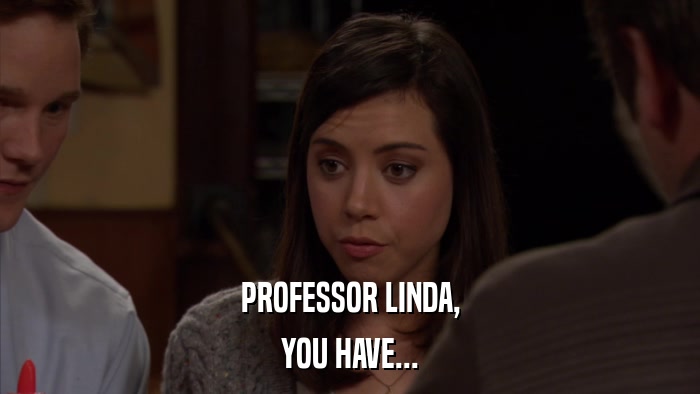PROFESSOR LINDA, YOU HAVE... 