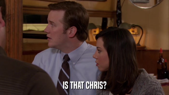 IS THAT CHRIS?  