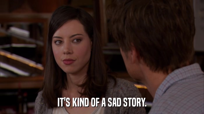 IT'S KIND OF A SAD STORY.  