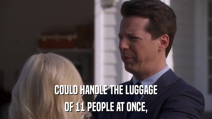 COULD HANDLE THE LUGGAGE OF 11 PEOPLE AT ONCE, 