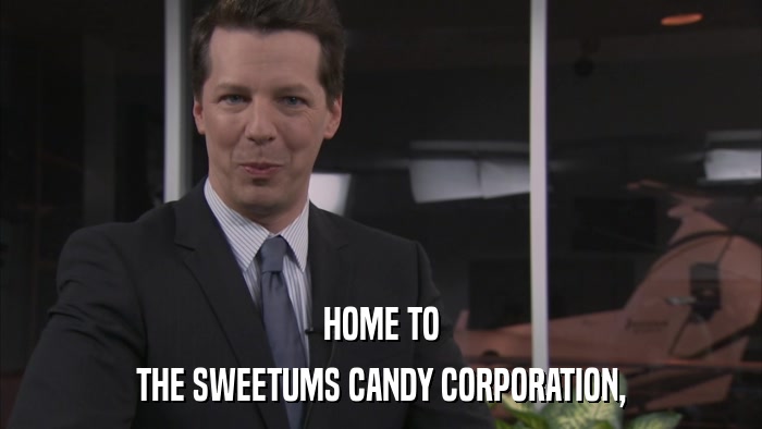 HOME TO THE SWEETUMS CANDY CORPORATION, 