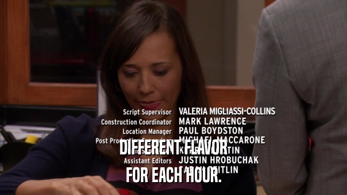 DIFFERENT FLAVOR FOR EACH HOUR. 