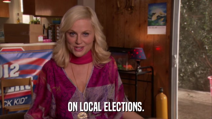 ON LOCAL ELECTIONS.  