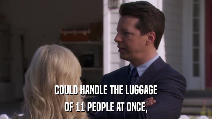 COULD HANDLE THE LUGGAGE OF 11 PEOPLE AT ONCE, 