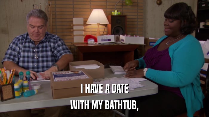 I HAVE A DATE WITH MY BATHTUB, 