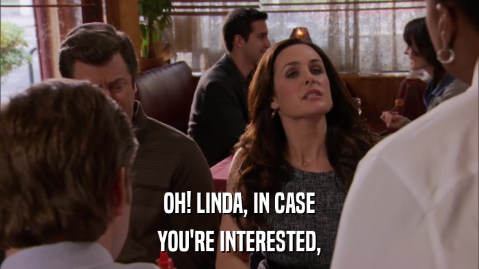 OH! LINDA, IN CASE YOU'RE INTERESTED, 