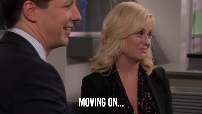 MOVING ON...  