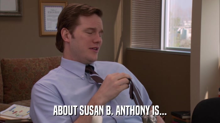 ABOUT SUSAN B. ANTHONY IS...  