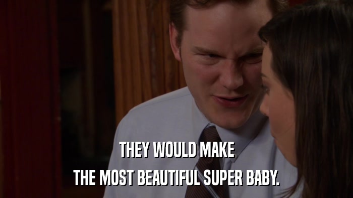 THEY WOULD MAKE THE MOST BEAUTIFUL SUPER BABY. 