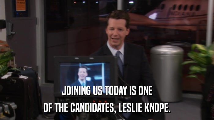 JOINING US TODAY IS ONE OF THE CANDIDATES, LESLIE KNOPE. 