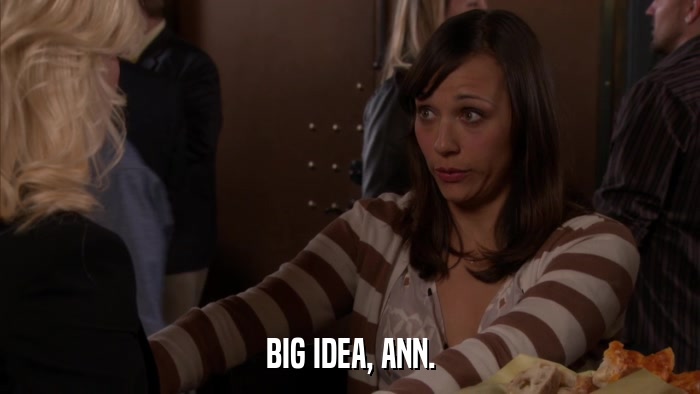 BIG IDEA, ANN.  