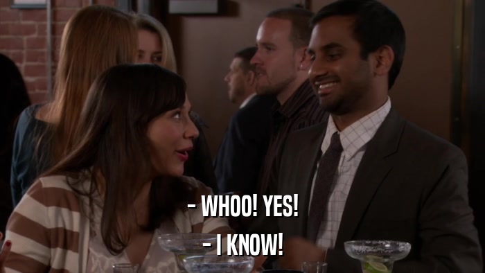 - WHOO! YES! - I KNOW! 