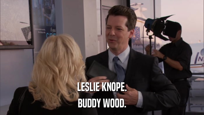LESLIE KNOPE. BUDDY WOOD. 
