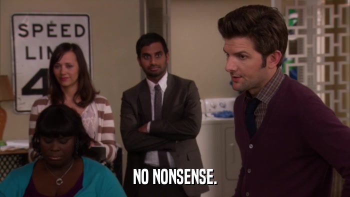NO NONSENSE.  