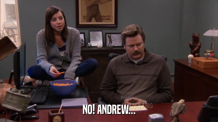 NO! ANDREW...  