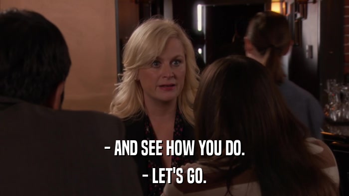 - AND SEE HOW YOU DO. - LET'S GO. 