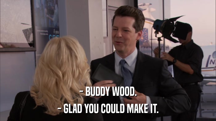 - BUDDY WOOD. - GLAD YOU COULD MAKE IT. 