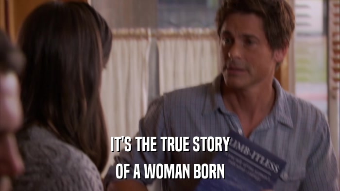 IT'S THE TRUE STORY OF A WOMAN BORN 